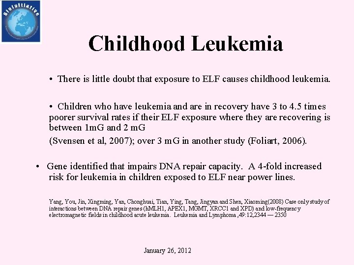 Childhood Leukemia • There is little doubt that exposure to ELF causes childhood leukemia.