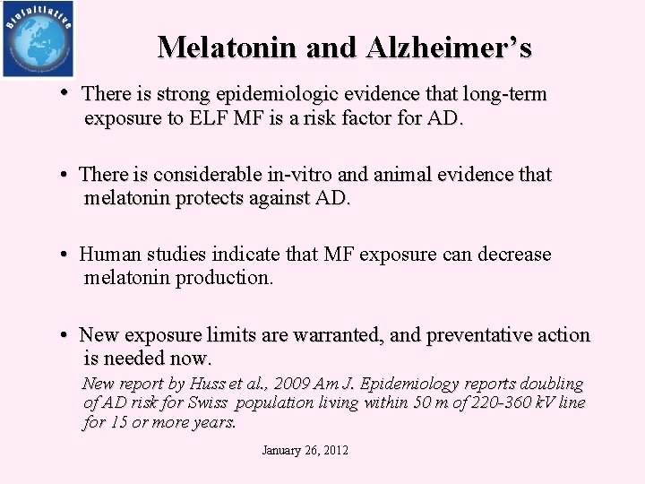 Melatonin and Alzheimer’s • There is strong epidemiologic evidence that long-term exposure to ELF