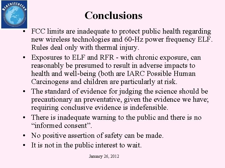 Conclusions • FCC limits are inadequate to protect public health regarding new wireless technologies