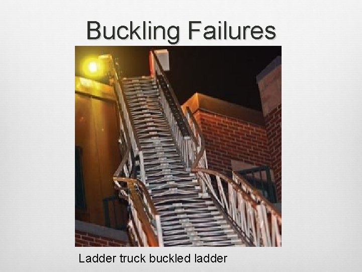 Buckling Failures Ladder truck buckled ladder 