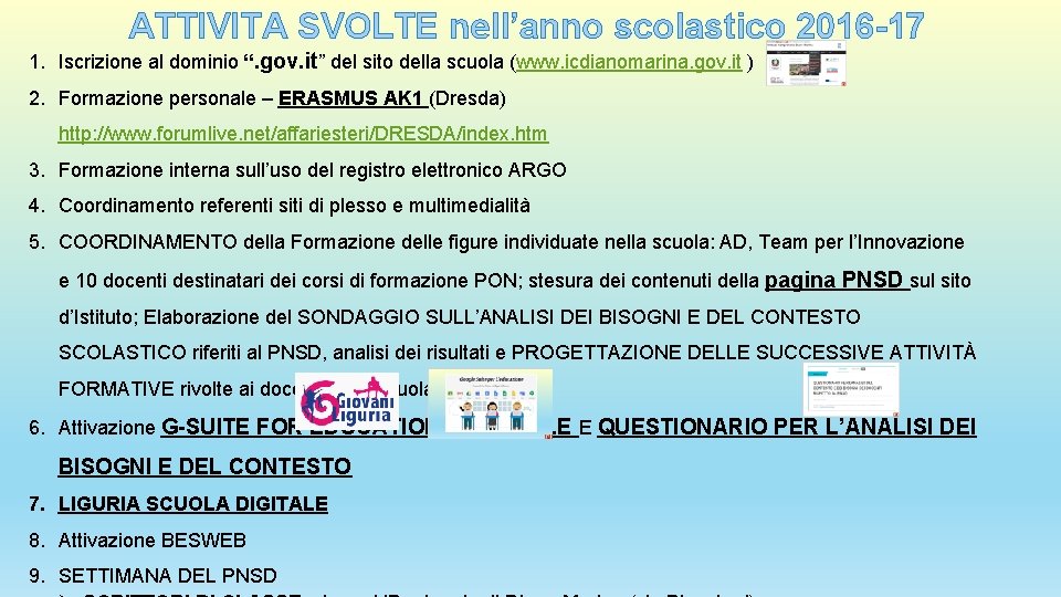 ATTIVITA SVOLTE nell’anno scolastico 2016 -17 1. Iscrizione al dominio “. gov. it” del