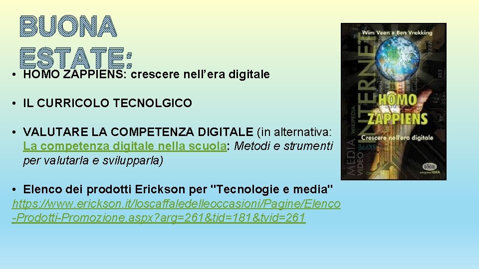 BUONA ESTATE: • HOMO ZAPPIENS: crescere nell’era digitale • IL CURRICOLO TECNOLGICO • VALUTARE