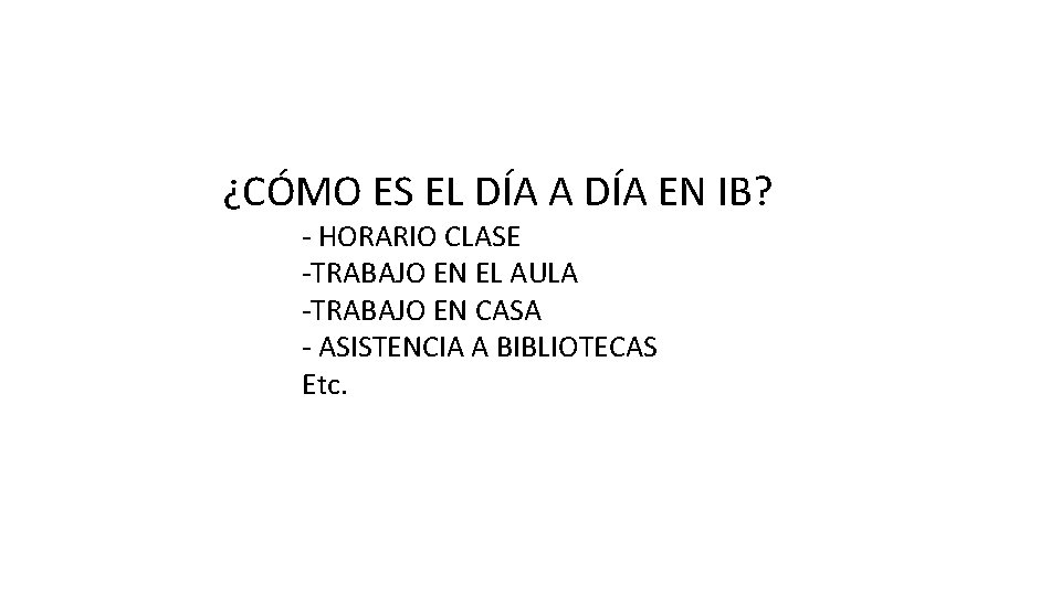 ¿CÓMO ES EL DÍA A DÍA EN IB? - HORARIO CLASE -TRABAJO EN EL