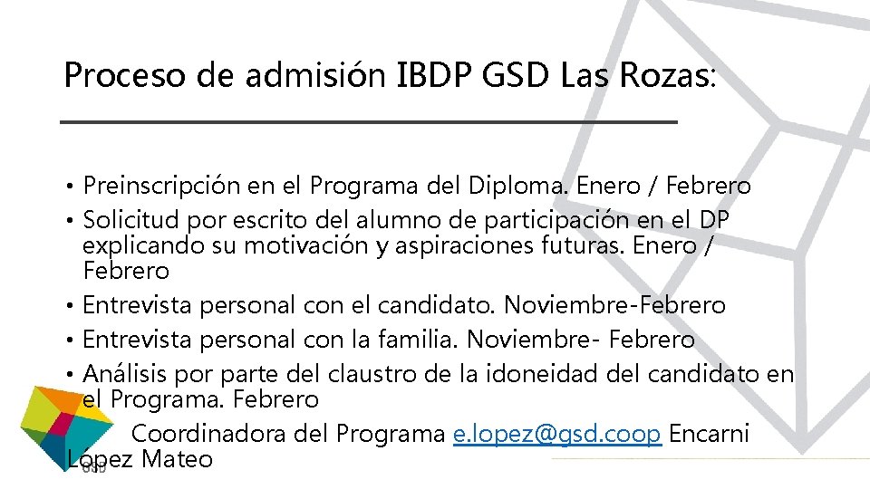 Proceso de admisión IBDP GSD Las Rozas: • Preinscripción en el Programa del Diploma.