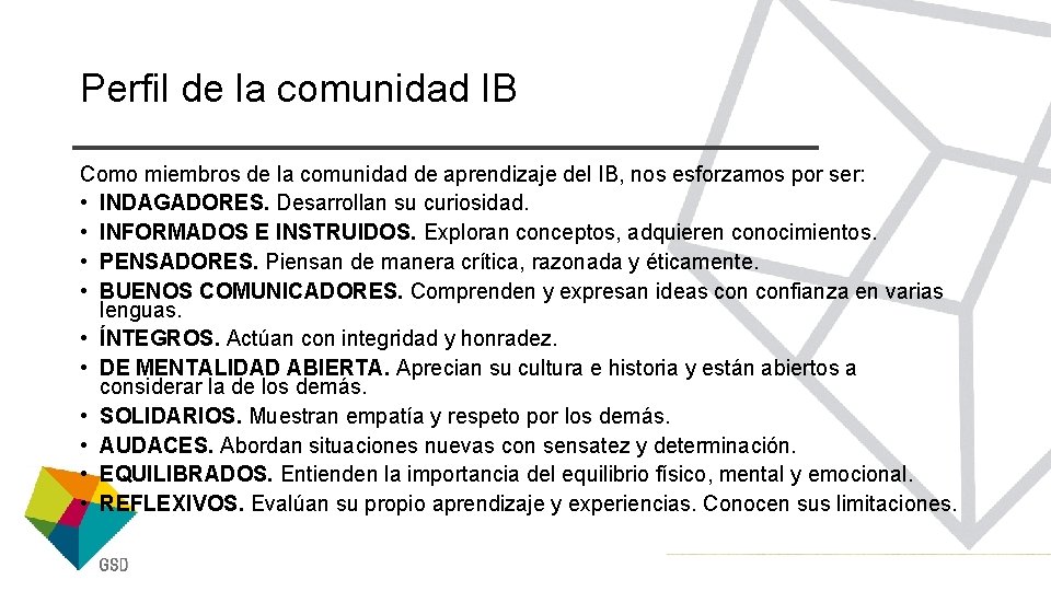 Perfil de la comunidad IB Como miembros de la comunidad de aprendizaje del IB,