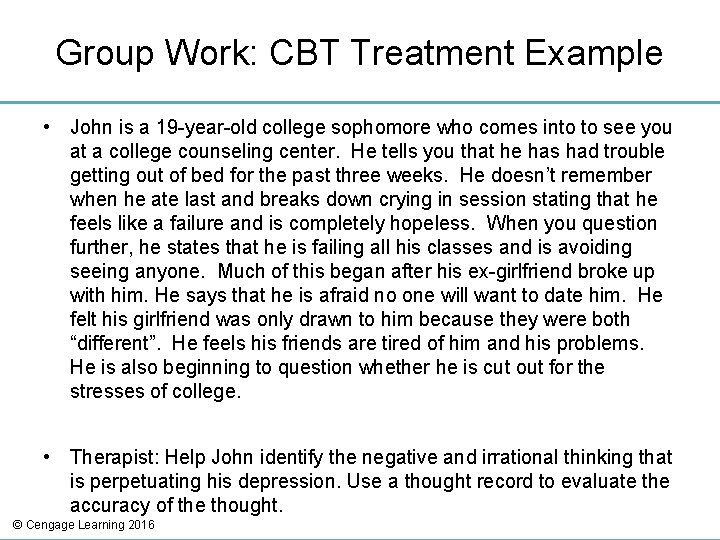 Group Work: CBT Treatment Example • John is a 19 -year-old college sophomore who