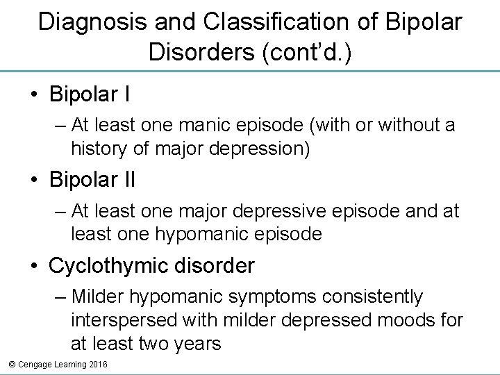 Diagnosis and Classification of Bipolar Disorders (cont’d. ) • Bipolar I – At least