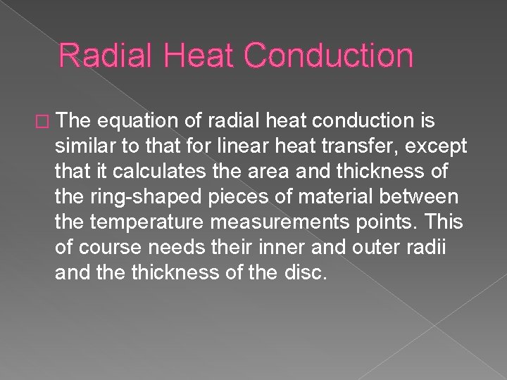 Radial Heat Conduction � The equation of radial heat conduction is similar to that Radial Heat Conduction � The equation of radial heat conduction is similar to that