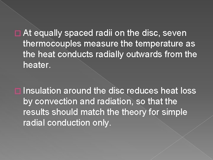 � At equally spaced radii on the disc, seven thermocouples measure the temperature as � At equally spaced radii on the disc, seven thermocouples measure the temperature as