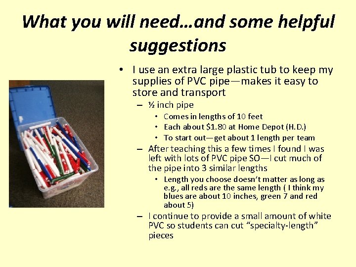 What you will need…and some helpful suggestions • I use an extra large plastic