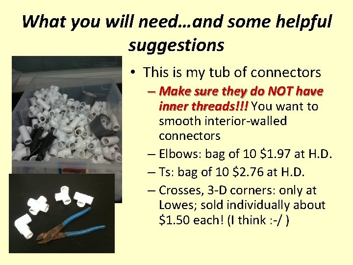 What you will need…and some helpful suggestions • This is my tub of connectors