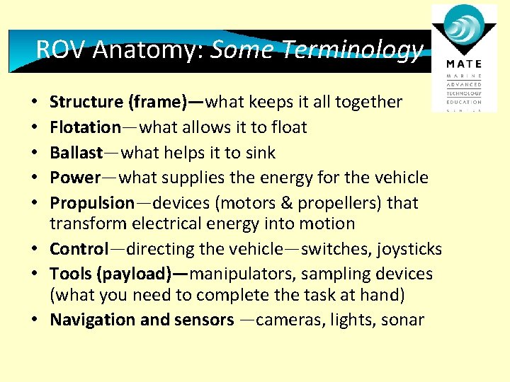ROV Anatomy: Some Terminology Structure (frame)—what keeps it all together Flotation—what allows it to