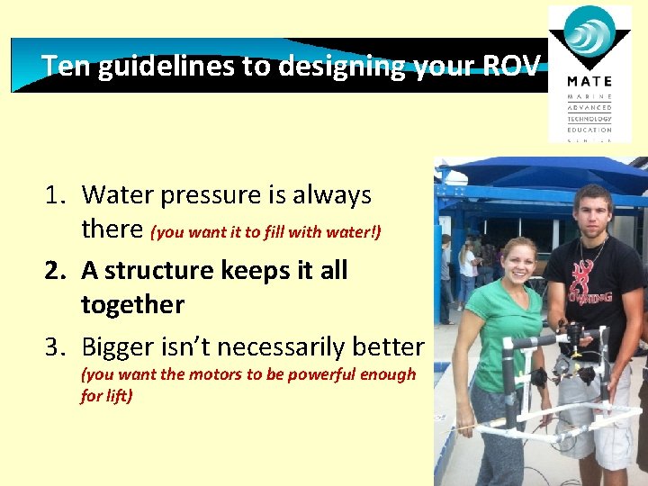 Ten guidelines to designing your ROV 1. Water pressure is always there (you want