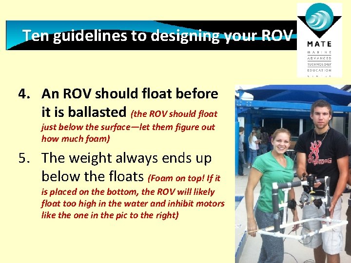 Ten guidelines to designing your ROV 4. An ROV should float before it is