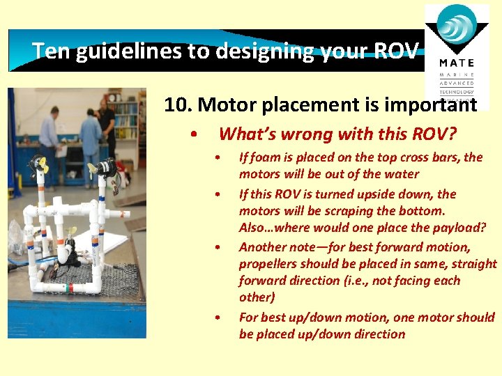 Ten guidelines to designing your ROV 10. Motor placement is important • What’s wrong