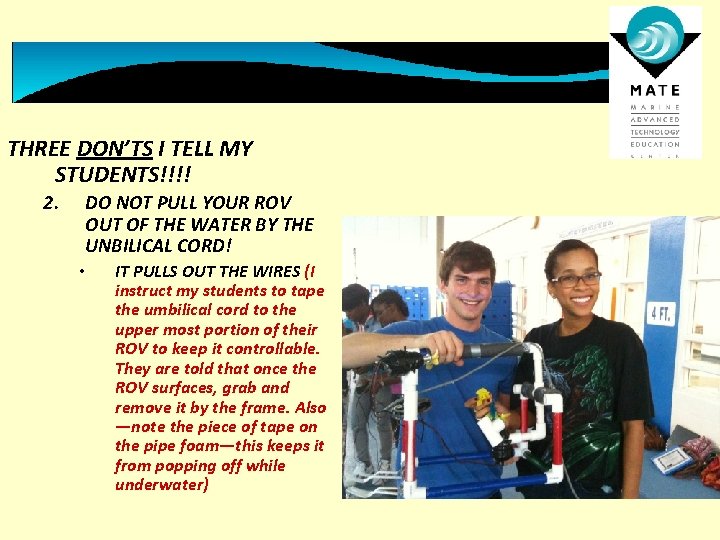 THREE DON’TS I TELL MY STUDENTS!!!! 2. DO NOT PULL YOUR ROV OUT OF