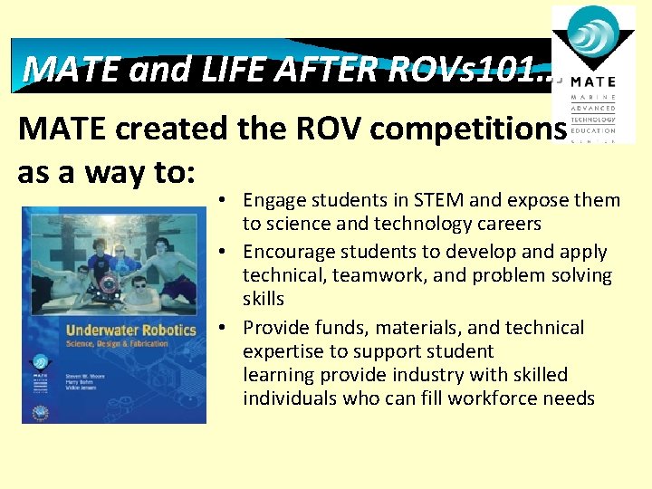 MATE and LIFE AFTER ROVs 101… MATE created the ROV competitions as a way