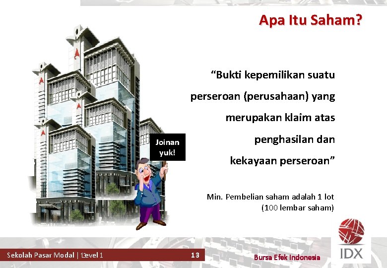 Apa Itu Saham? “Bukti kepemilikan suatu perseroan (perusahaan) yang merupakan klaim atas penghasilan dan