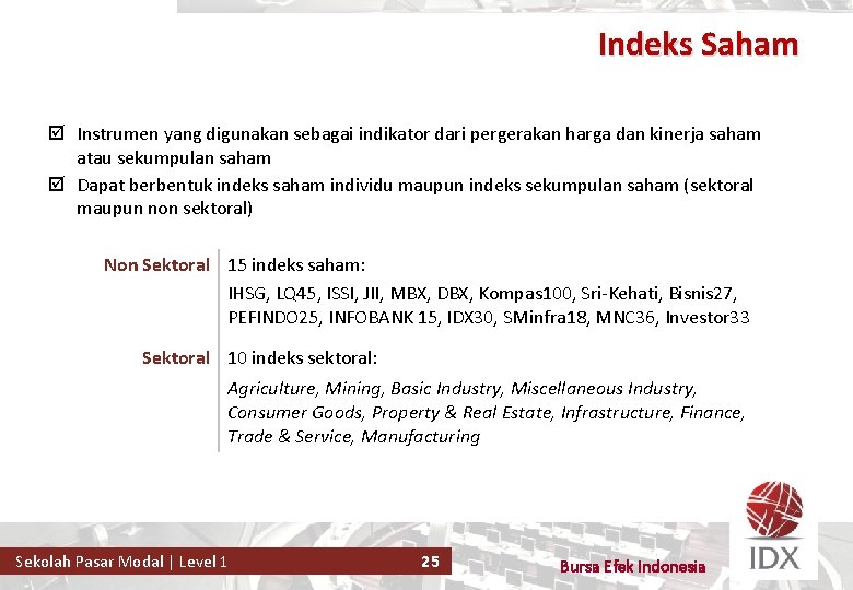 Indeks Saham þ Instrumen yang digunakan sebagai indikator dari pergerakan harga dan kinerja saham
