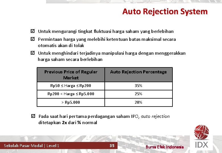 Auto Rejection System þ Untuk mengurangi tingkat fluktuasi harga saham yang berlebihan þ Permintaan