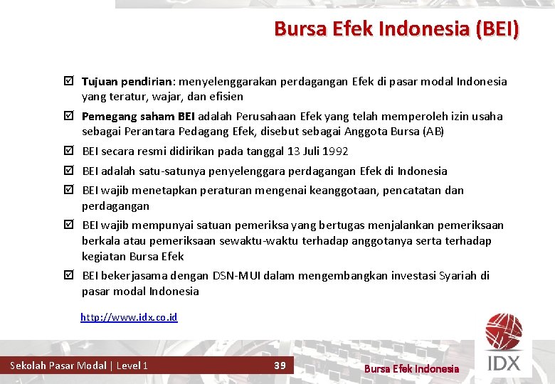 Bursa Efek Indonesia (BEI) þ Tujuan pendirian: menyelenggarakan perdagangan Efek di pasar modal Indonesia