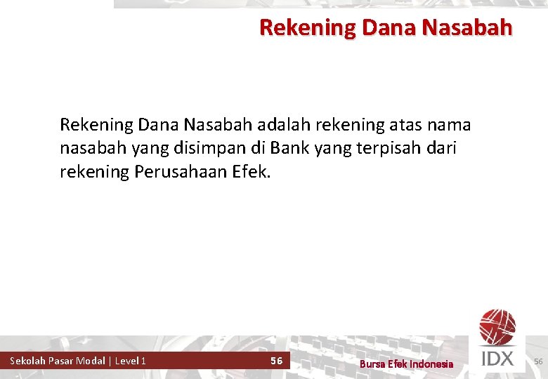 Rekening Dana Nasabah adalah rekening atas nama nasabah yang disimpan di Bank yang terpisah