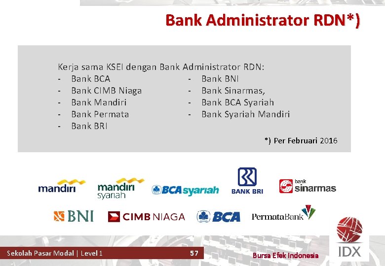 Bank Administrator RDN*) Kerja sama KSEI dengan Bank Administrator RDN: - Bank BCA -