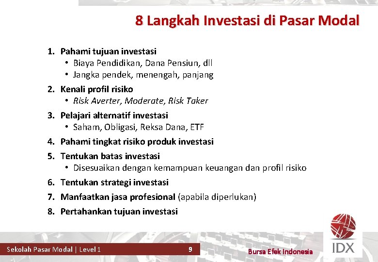 8 Langkah Investasi di Pasar Modal 1. Pahami tujuan investasi • Biaya Pendidikan, Dana