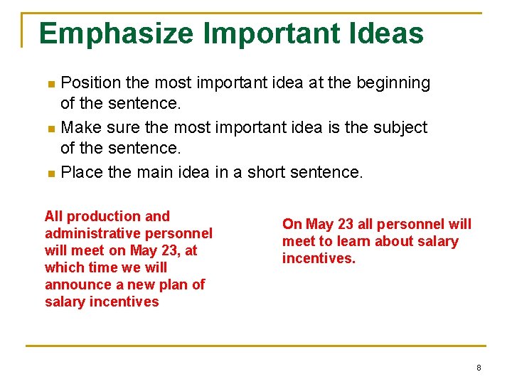 Emphasize Important Ideas Position the most important idea at the beginning of the sentence.