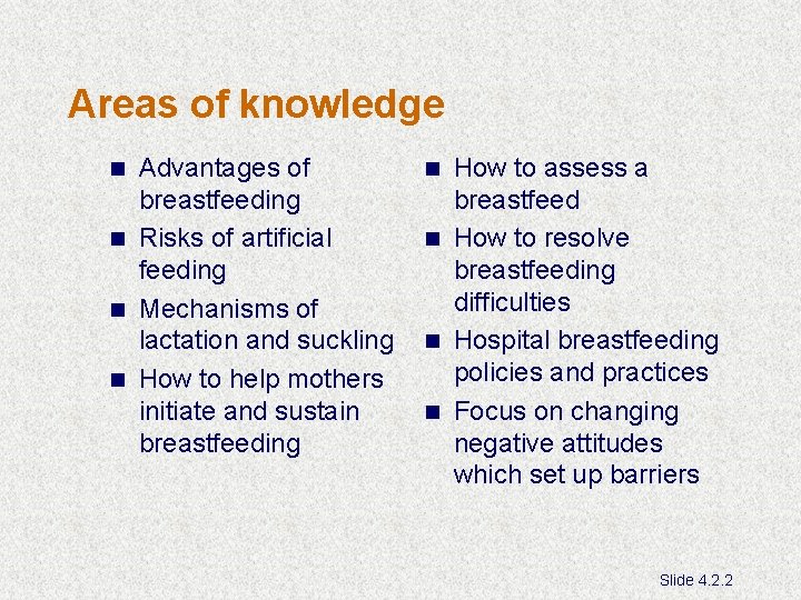 Areas of knowledge Advantages of breastfeeding n Risks of artificial feeding n Mechanisms of