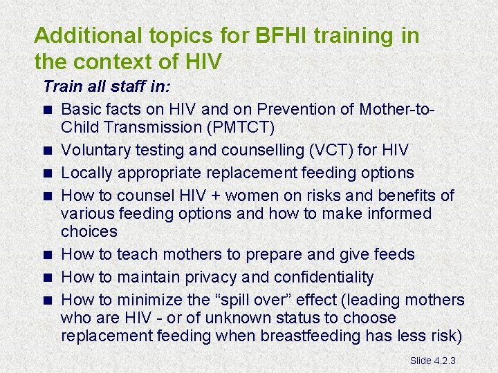 Additional topics for BFHI training in the context of HIV Train all staff in: