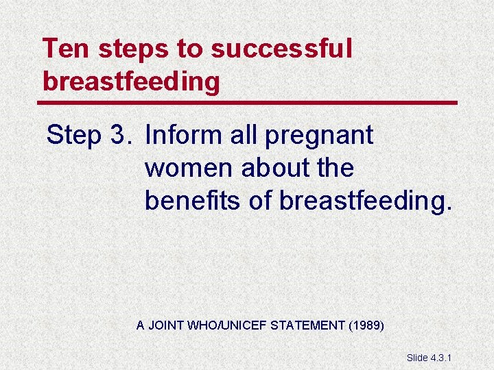 Ten steps to successful breastfeeding Step 3. Inform all pregnant women about the benefits