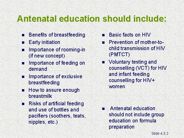 Antenatal education should include: n n n n Benefits of breastfeeding Early initiation Importance