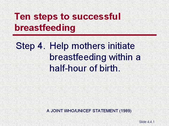 Ten steps to successful breastfeeding Step 4. Help mothers initiate breastfeeding within a half-hour