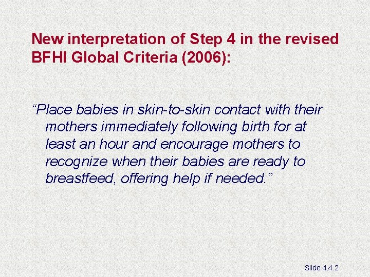 New interpretation of Step 4 in the revised BFHI Global Criteria (2006): “Place babies