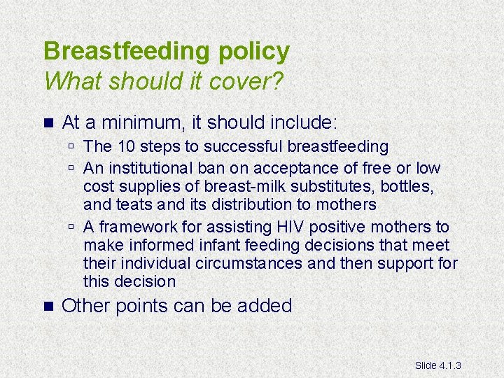 Breastfeeding policy What should it cover? n At a minimum, it should include: ú