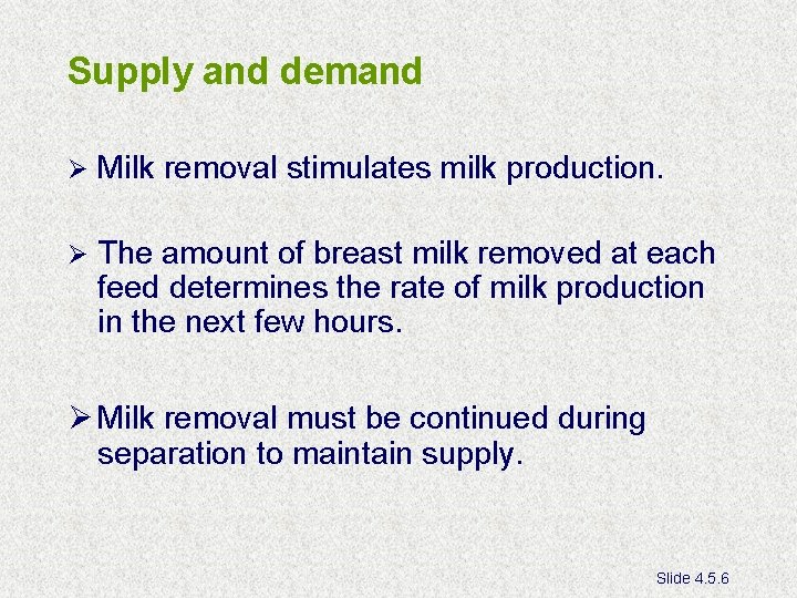 Supply and demand Ø Milk removal stimulates milk production. Ø The amount of breast