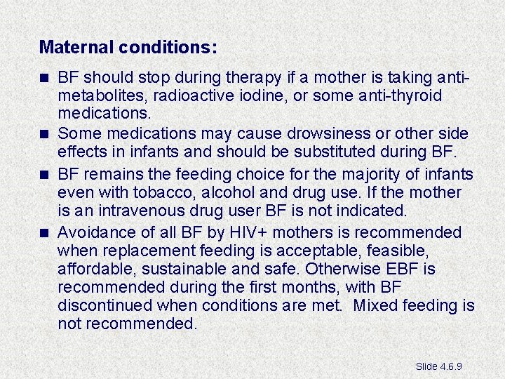 Maternal conditions: BF should stop during therapy if a mother is taking antimetabolites, radioactive