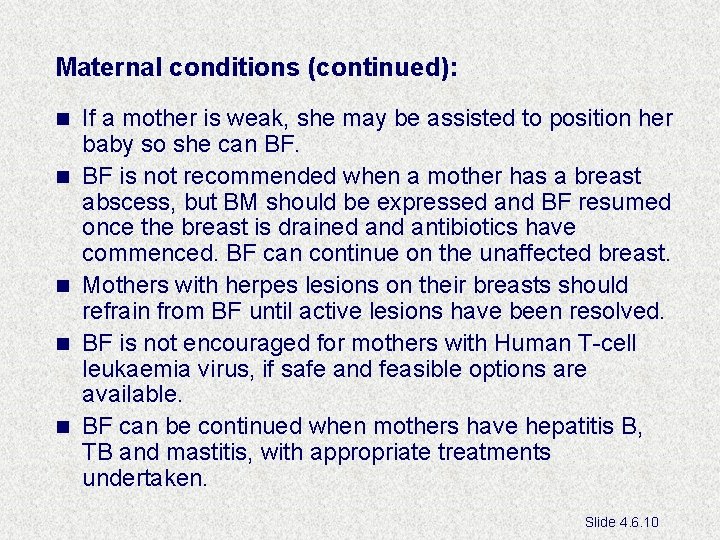 Maternal conditions (continued): n n n If a mother is weak, she may be