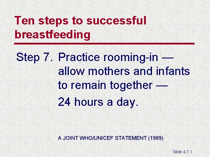 Ten steps to successful breastfeeding Step 7. Practice rooming-in — allow mothers and infants