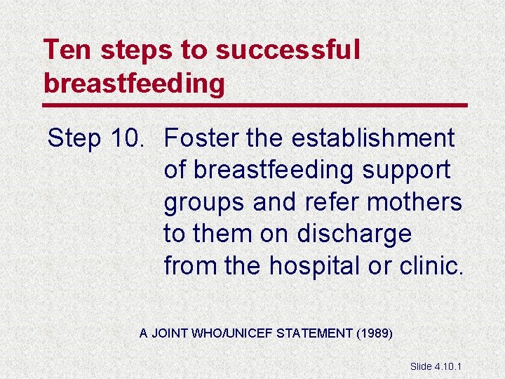 Ten steps to successful breastfeeding Step 10. Foster the establishment of breastfeeding support groups