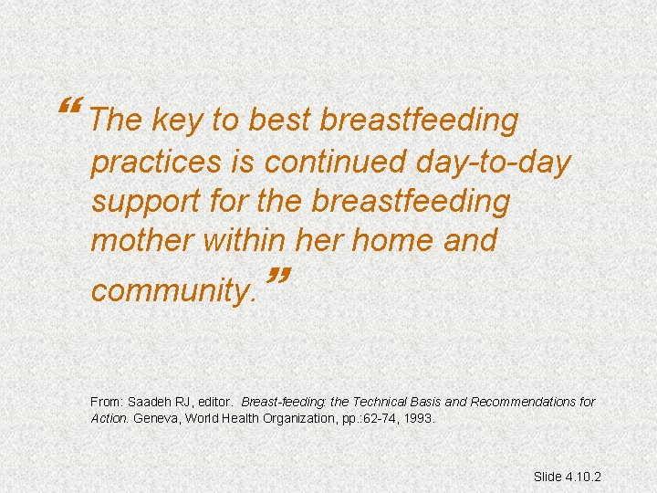  The key to best breastfeeding practices is continued day-to-day support for the breastfeeding