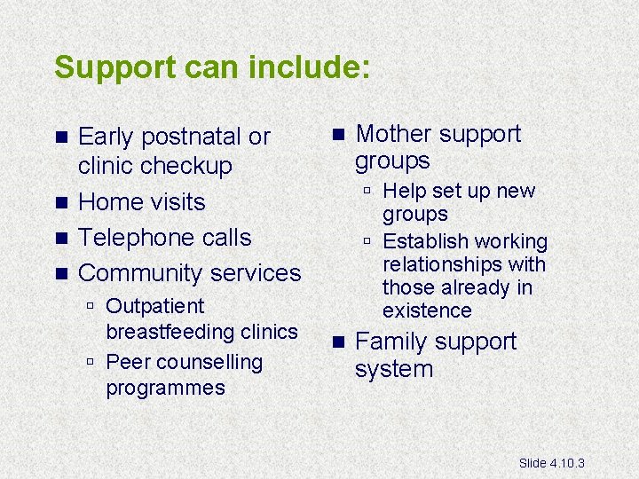Support can include: Early postnatal or clinic checkup n Home visits n Telephone calls