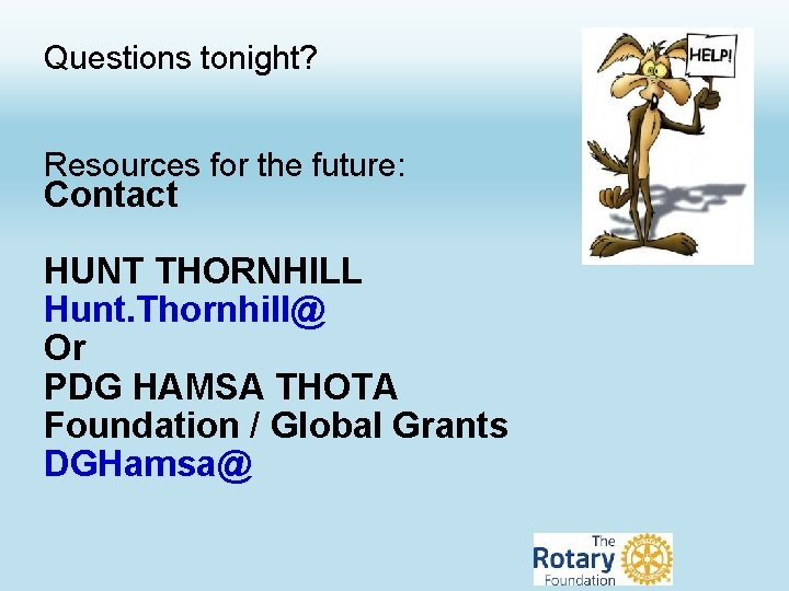 Questions tonight? Resources for the future: Contact HUNT THORNHILL Hunt. Thornhill@ Or PDG HAMSA