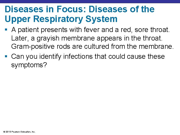 Diseases in Focus: Diseases of the Upper Respiratory System § A patient presents with