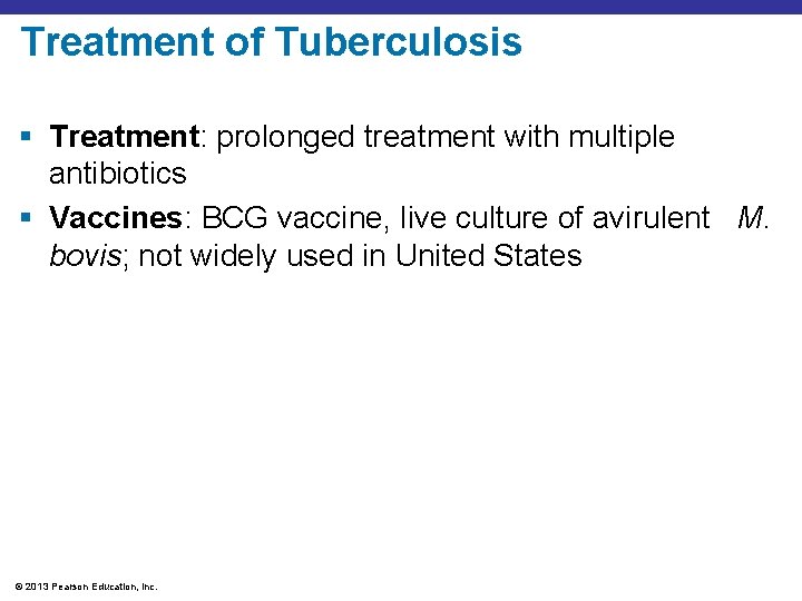 Treatment of Tuberculosis § Treatment: prolonged treatment with multiple antibiotics § Vaccines: BCG vaccine,