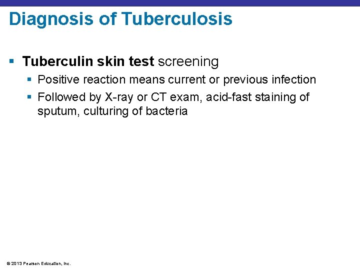 Diagnosis of Tuberculosis § Tuberculin skin test screening § Positive reaction means current or