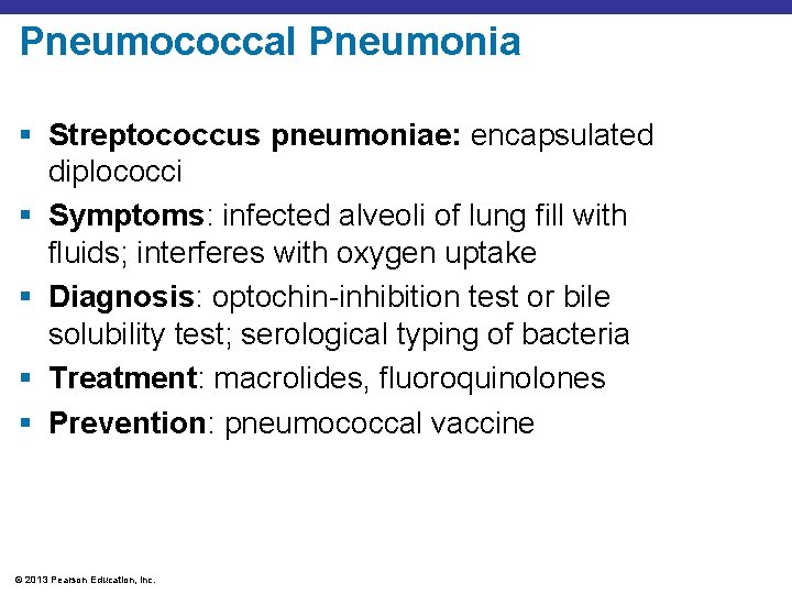 Pneumococcal Pneumonia § Streptococcus pneumoniae: encapsulated diplococci § Symptoms: infected alveoli of lung fill