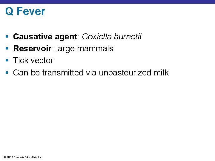Q Fever § § Causative agent: Coxiella burnetii Reservoir: large mammals Tick vector Can