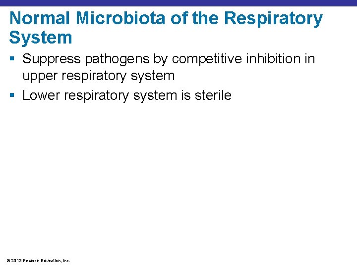 Normal Microbiota of the Respiratory System § Suppress pathogens by competitive inhibition in upper